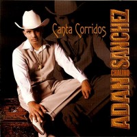 Purchase Adan Chalino Sanchez - Canta Corridos
