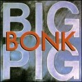 Buy Big Pig - Bonk Mp3 Download