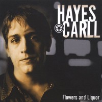 Purchase Hayes Carll - Flowers And Liquor