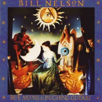 Purchase Bill Nelson - Blue Moons And Laughing Guitars