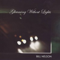 Purchase Bill Nelson - Gleaming Without Lights