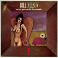 Buy Bill Nelson - Savage Gestures For Charms Sak Mp3 Download