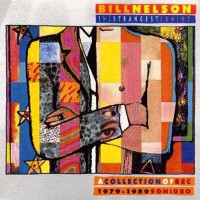 Purchase Bill Nelson - The Strangest Things: A Collection Of Recordings 1979-1989