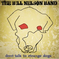 Purchase The Bill Nelson Band - Don't Talk To Strange Dogs