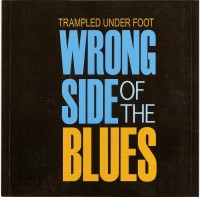 Purchase Trampled Under Foot - Wrong Side Of The Blues
