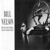 Purchase Bill Nelson - The Love That Whirls (Diary Of A Thinking Heart)