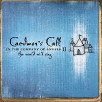 Purchase Caedmon's Call - In the Company of Angels II: The World Will Sing