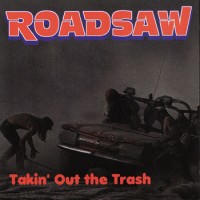 Purchase Roadsaw - Takin' Out The Trash