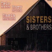 Purchase Eric Bibb, Rory Block & Maria Muldaur - Sisters & Brothers