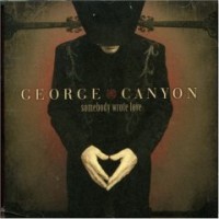 Purchase George Canyon - Somebody Wrote Love