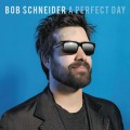 Buy Bob Schneider - A Perfect Day Mp3 Download