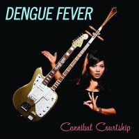 Purchase Dengue Fever - Cannibal Courtship