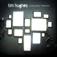Purchase Tim Hughes - Love Shine Through