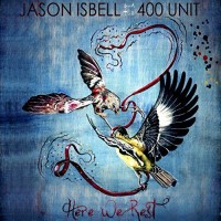 Purchase Jason Isbell & The 400 Unit - Here We Rest