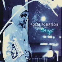 Purchase Robbie Robertson - How To Become Clairvoyant (Deluxe Edition) CD1