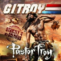 Purchase Pastor Troy - G.I. Troy: Strictly For My Soldiers