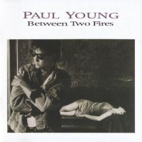 Purchase Paul Young - Between Two Fires (Deluxe Edition) CD1
