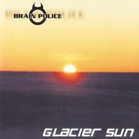 Purchase Brain Police - Glacier Sun
