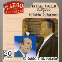 Purchase Anibal Troilo & Roberto Goyeneche - El Gordo Y El Polaco