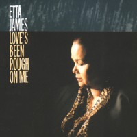 Purchase Etta James - Love's Been Rough On Me