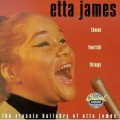 Buy Etta James - These Foolish Things: The Classic Balladry Of Etta James Mp3 Download