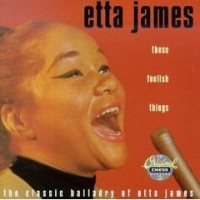 Purchase Etta James - These Foolish Things: The Classic Balladry Of Etta James