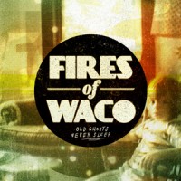 Purchase Fires of Waco - Old Ghosts Never Sleep