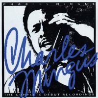 Purchase Charles Mingus - The Complete Debut Recordings CD1