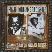 Purchase Big Joe Williams & J.D. Short - Stavin' Chain Blues