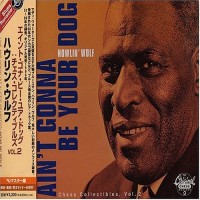 Purchase Howlin' Wolf - Ain't Gonna Be Your Dog