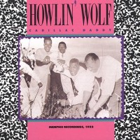 Purchase Howlin' Wolf - Cadillac Daddy: Memphis Recordings, 1952