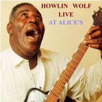 Purchase Howlin' Wolf - Live And Cookin' At Alice's Revisited