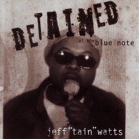 Purchase Jeff "Tain" Watts - Detained At The Blue Note