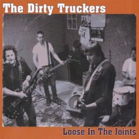 Purchase The Dirty Truckers - Loose In The Joints