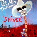 Buy Too Slim & The Taildraggers - Shiver Mp3 Download