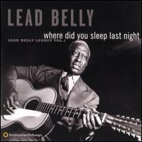 Purchase Leadbelly - Where Did You Sleep Last Night