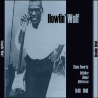 Purchase Howlin' Wolf - Chess Records Outtakes, Demos, & Alternates 1948-1968 CD1