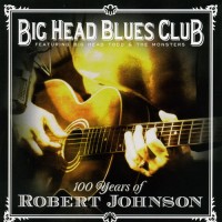 Purchase Big Head Blues Club - 100 Years of Robert Johnson