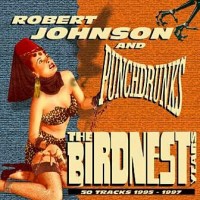 Purchase Robert Johnson And Punchdrunks - The Birdnest Years CD1