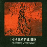Purchase The Legendary Pink Dots - Crushed Mementos