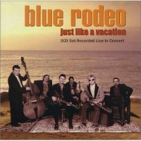 Purchase Blue Rodeo - Just Like A Vacation CD1