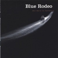 Purchase Blue Rodeo - The Days In Between