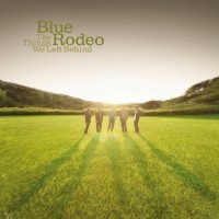 Purchase Blue Rodeo - The Things We Left Behind CD1