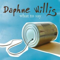 Purchase Daphne Willis - What To Say