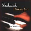 Buy Shakatak - Dinner Jazz: The Smoothest Hits Mp3 Download