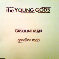 Purchase The Young Gods - Gasoline Man (CDS)