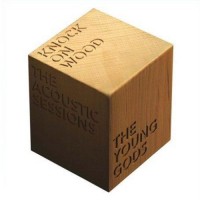 Purchase The Young Gods - Knock on Wood: The Acoustic Sessions