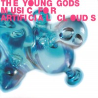 Purchase The Young Gods - Music For Artificial Clouds