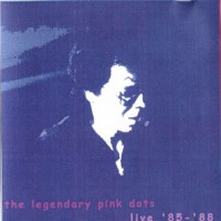 Purchase The Legendary Pink Dots - Live '85-'88
