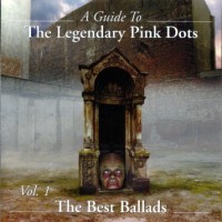 Purchase The Legendary Pink Dots - The Best Ballads, Vol. 1